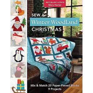 Hertel, Mary Sew a Winter Woodland Christmas:: Mix & Match 20 Paper-Pieced Blocks, 9 Projects Hertel, Mary Sew a Winter Woodland Christmas:: Mix & Match 20 Paper-Pieced Blocks, 9 Projects
