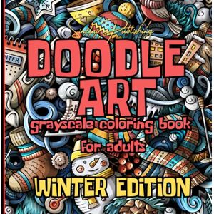 Sinclair Publishing DOODLE ART GRAYSCALE COLORING BOOK FOR ADULTS WINTER EDITION: 8.5 X 8.5 / 38 Pg./18 Designs/ Use with Pencils, Markers, or Crayon Sinclair Publishing DOODLE ART GRAYSCALE COLORING BOOK FOR ADULTS WINTER EDITION: 8.5 X 8.5 / 38 Pg./18 Designs/ Use with Pencils, Markers, or Crayon