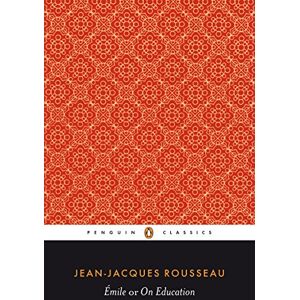 Rousseau, Jean-Jacques Emile; or On Education Rousseau, Jean-Jacques Emile; or On Education
