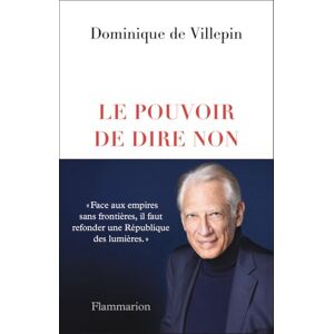 Villepin, Dominique de Le Pouvoir de dire non Villepin, Dominique de Le Pouvoir de dire non