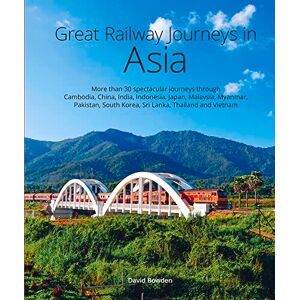 David Bowden Great Railway Journeys in Asia David Bowden Great Railway Journeys in Asia