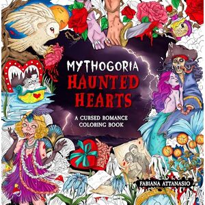 Attanasio, Fabiana Mythogoria: Haunted Hearts: A Cursed Romance Coloring Book Attanasio, Fabiana Mythogoria: Haunted Hearts: A Cursed Romance Coloring Book