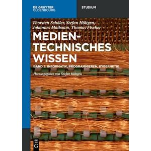 Höltgen Informatik, Programmieren, Kybernetik: Elektronik, Informatik, Programmieren (de Gruyter Studium) Höltgen Informatik, Programmieren, Kybernetik: Elektronik, Informatik, Programmieren (de Gruyter Studium)