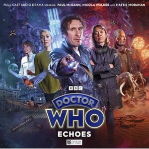 Foley, Tim Doctor Who: The Eighth Doctor Adventures: Echoes Foley, Tim Doctor Who: The Eighth Doctor Adventures: Echoes