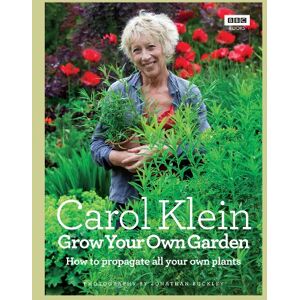 Klein, Carol Grow Your Own Garden: How to propagate all your own plants Klein, Carol Grow Your Own Garden: How to propagate all your own plants