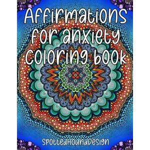 Gritsch, Valerie Affirmations for Anxiety Coloring Book for Adults and Teens Gritsch, Valerie Affirmations for Anxiety Coloring Book for Adults and Teens