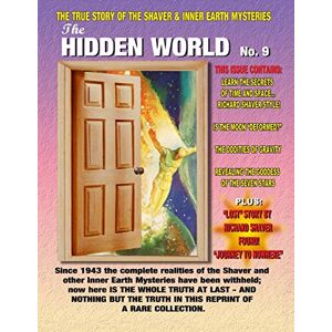 Shaver, Richard S. The Hidden World Number 9: The True Story Of The Shaver & Inner Earth Mysteries: Volume 9 Shaver, Richard S. The Hidden World Number 9: The True Story Of The Shaver & Inner Earth Mysteries: Volume 9