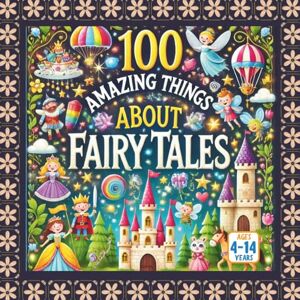 Gandhi, Amar 100 Amazing Things About Fairy Tales Gandhi, Amar 100 Amazing Things About Fairy Tales
