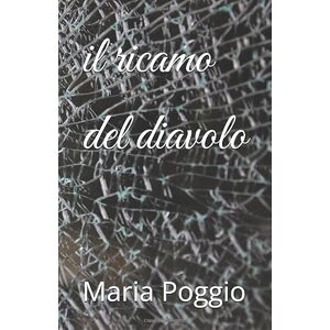 Poggio, Maria il ricamo del diavolo Poggio, Maria il ricamo del diavolo