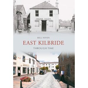 Niven, Bill East Kilbride Through Time Niven, Bill East Kilbride Through Time