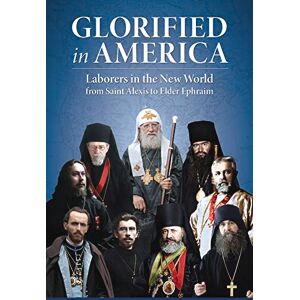 of Mesa Potamos, The Monastery of John the Forerunner Glorified in America: Laborers in the New World from Saint Alexis to Elder Ephraim of Mesa Potamos, The Monastery of John the Forerunner Glorified in America: Laborers in the New World from Saint Alexis to Elder Ephraim