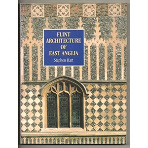 Hart, Stephen Flint Architecture of East Anglia Hart, Stephen Flint Architecture of East Anglia