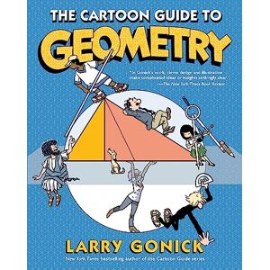 Gonick, Larry The Cartoon Guide to Geometry: An Illustrated and Comprehensive Mathematical Primer on Geometry Gonick, Larry The Cartoon Guide to Geometry: An Illustrated and Comprehensive Mathematical Primer on Geometry