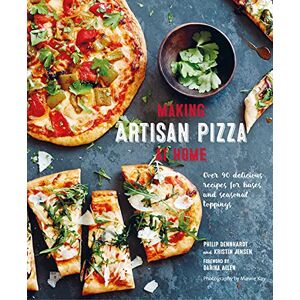 Dennhardt, Philip Making Artisan Pizza at Home: Over 90 delicious recipes for bases and seasonal toppings Dennhardt, Philip Making Artisan Pizza at Home: Over 90 delicious recipes for bases and seasonal toppings