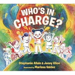 Allain, Stephanie Who’s in Charge?: A first book of consent and an uplifting celebration of boundaries, bodies, voices and choices, for ages 3 and over Allain, Stephanie Who’s in Charge?: A first book of consent and an uplifting celebration of boundaries, bodies, voices and choices, for ages 3 and over