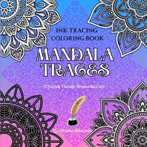 Delos Santos, Cristine Ink Tracing Coloring Book: Mandala Traces – A Journey Through Ornamental Calm: Relaxing Mandala Ornaments for Mindful Tracing and Artistic Flow Bold ... Adults & Teens 60 Pages 8.5x8.5 Format Delos Santos, Cristine Ink Tracing Coloring Book: Mandala Traces – A Journey Through Ornamental Calm: Relaxing Mandala Ornaments for Mindful Tracing and Artistic Flow Bold ... Adults & Teens 60 Pages 8.5x8.5 Format