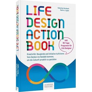 Kernbach, Sebastian Life-Design-Actionbook: Kreativität, Neugierde und Initiative kultivieren. Vom Denken ins Handeln kommen, um die Zukunft proaktiv zu gestalten Kernbach, Sebastian Life-Design-Actionbook: Kreativität, Neugierde und Initiative kultivieren. Vom Denken ins Handeln kommen, um die Zukunft proaktiv zu gestalten