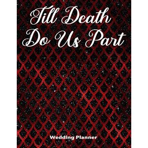 Goth Girl Planners Till Death Do Us Part Wedding Planner: Deluxe Highly Customized Wedding Planner for the Alternative Bride Goth Girl Planners Till Death Do Us Part Wedding Planner: Deluxe Highly Customized Wedding Planner for the Alternative Bride
