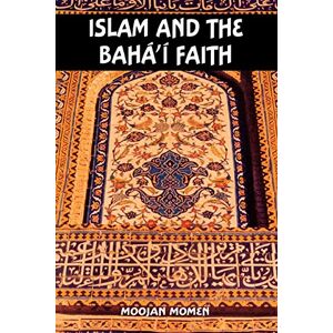 Momen Islam and the Baha'i Faith Momen Islam and the Baha'i Faith