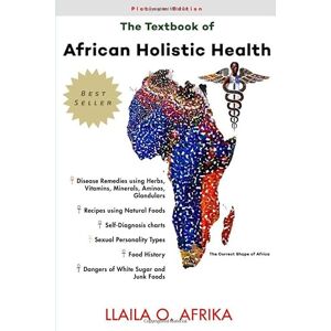 Afrika, Llaila O The Textbook of African Holistic Health Afrika, Llaila O The Textbook of African Holistic Health