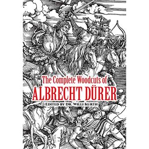 Durer, Albrecht The Complete Woodcuts of Albrecht Dürer Durer, Albrecht The Complete Woodcuts of Albrecht Dürer