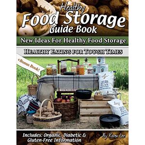 Lee Healthy Food Storage Guide Book: + Bonus Book Healthy Eating for Tough Times Lee Healthy Food Storage Guide Book: + Bonus Book Healthy Eating for Tough Times