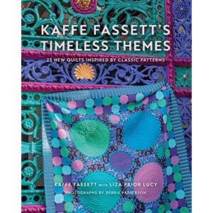 Fassett, Kaffe Kaffe Fassett's Timeless Themes: 23 New Quilts Inspired by Classic Patterns Fassett, Kaffe Kaffe Fassett's Timeless Themes: 23 New Quilts Inspired by Classic Patterns