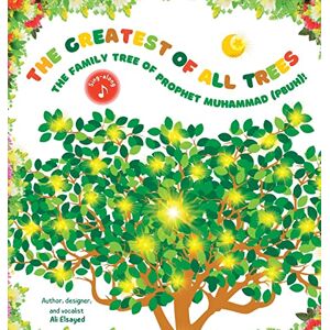 Elsayed, Ali The Greatest of All Trees: The Family Tree of Prophet Muhammad (pbuh): The Family Tree of Prophet Muhammad (pbuh) Elsayed, Ali The Greatest of All Trees: The Family Tree of Prophet Muhammad (pbuh): The Family Tree of Prophet Muhammad (pbuh)