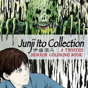 Junji Ito Collection: A Twisted Horror Coloring Book Junji Ito Collection: A Twisted Horror Coloring Book