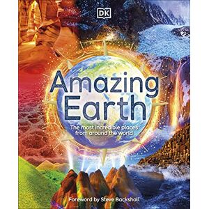 DK Amazing Earth: The Most Incredible Places From Around The World ( Amazing Earth) DK Amazing Earth: The Most Incredible Places From Around The World ( Amazing Earth)