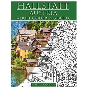 Colton, Jordan R. Hallstatt Austria Adult Coloring Book: A World Heritage Site Colton, Jordan R. Hallstatt Austria Adult Coloring Book: A World Heritage Site