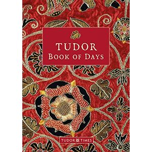 Tudor Times Tudor Book of Days Perpetual Diary Tudor Times Tudor Book of Days Perpetual Diary