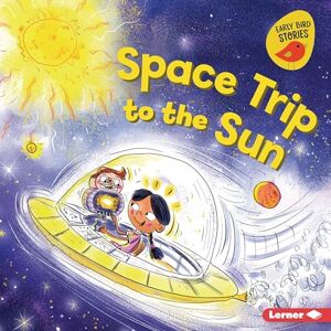 Shepherd, Jodie Space Trip to the Sun (Blast Off to Space (Early Bird Stories (Tm))) Shepherd, Jodie Space Trip to the Sun (Blast Off to Space (Early Bird Stories (Tm)))