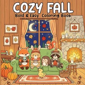 Press, PickkPlay Cozy Fall Coloring Book: Bold & Easy Autumn Vibes with Adorable Woodland Animals Relaxing and Wholesome Coloring Pages for All Ages Press, PickkPlay Cozy Fall Coloring Book: Bold & Easy Autumn Vibes with Adorable Woodland Animals Relaxing and Wholesome Coloring Pages for All Ages