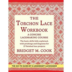 Cook, Bridget M The Torchon Lace Workbook Cook, Bridget M The Torchon Lace Workbook