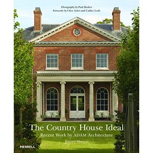 Jeremy Musson The Country House Ideal: Recent Work by ADAM Architecture Jeremy Musson The Country House Ideal: Recent Work by ADAM Architecture