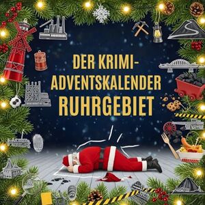Schröder, Julia Der Krimi-Adventskalender Ruhrgebiet: Mordsverdächtig in 24 Akten. Ein Fall in deiner Nähe Schröder, Julia Der Krimi-Adventskalender Ruhrgebiet: Mordsverdächtig in 24 Akten. Ein Fall in deiner Nähe