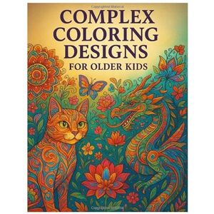 Gado, Abd Elrahman Complex Coloring Designs for Older Kids: 50 Detailed and Beautiful Illustrations to Inspire Creativity Gado, Abd Elrahman Complex Coloring Designs for Older Kids: 50 Detailed and Beautiful Illustrations to Inspire Creativity