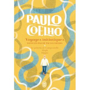 Coelho, Paulo Voyages initiatiques Dans les pas de Paulo Coelho: Le pèlerin de Compostelle Aleph Hippie Coelho, Paulo Voyages initiatiques Dans les pas de Paulo Coelho: Le pèlerin de Compostelle Aleph Hippie