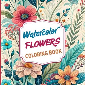 Editions, Amgrimat Watercolor Flowers Coloring Book: Inspired by the delicate beauty of watercolor and floral nature. Perfect for lovers of art, calm, and subtle color. ... and leaves. Designed for adults and teens Editions, Amgrimat Watercolor Flowers Coloring Book: Inspired by the delicate beauty of watercolor and floral nature. Perfect for lovers of art, calm, and subtle color. ... and leaves. Designed for adults and teens
