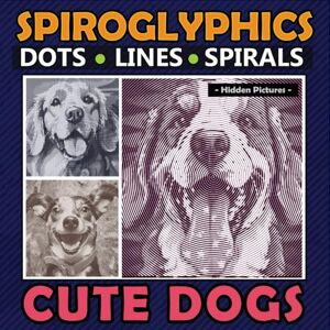 PRiME Spiroglyphics Dots Lines Spirals Cute Dogs: Amazing Coloring Book for Dog Lovers and Melt Your Hearts by Their Adorable Expressions, Great Gift for Relaxation PRiME Spiroglyphics Dots Lines Spirals Cute Dogs: Amazing Coloring Book for Dog Lovers and Melt Your Hearts by Their Adorable Expressions, Great Gift for Relaxation