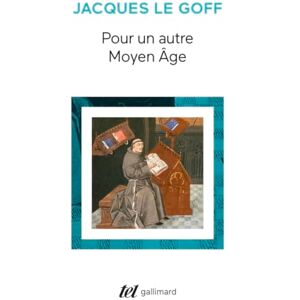 Le Goff, Jacques Pour un autre Moyen Âge: Temps, travail et culture en Occident : 18 essais (Tel) Le Goff, Jacques Pour un autre Moyen Âge: Temps, travail et culture en Occident : 18 essais (Tel)
