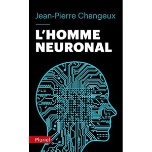 Changeux, Jean-Pierre L'homme neuronal (Pluriel) Changeux, Jean-Pierre L'homme neuronal (Pluriel)