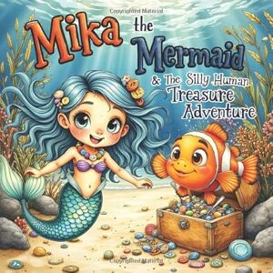 Designz, AMB Mika the Mermaid & The Silly Human Treasure Adventure: A Funny Ocean Adventure for Kids Ages 4–8 with Mermaids, Jokes, New Friends & Bonus Hide-and-Seek Activity Pages Designz, AMB Mika the Mermaid & The Silly Human Treasure Adventure: A Funny Ocean Adventure for Kids Ages 4–8 with Mermaids, Jokes, New Friends & Bonus Hide-and-Seek Activity Pages