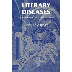 University of Texas Press Literary Diseases: Theme and Metaphor in the Italian Novel University of Texas Press Literary Diseases: Theme and Metaphor in the Italian Novel