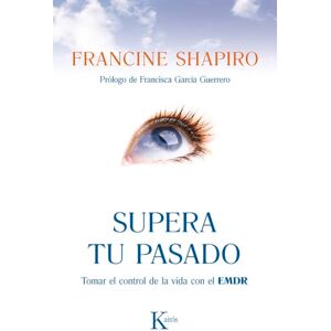 Shapiro, Francine Supera Tu Pasado: Tomar El Control de la Vida Con El Emdr Shapiro, Francine Supera Tu Pasado: Tomar El Control de la Vida Con El Emdr