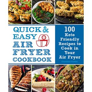 Cartier, Carolina Quick and Easy Air Fryer Cookbook: 100 Keto Friendly Recipes to Cook in Your Air Fryer (8) (Everyday Wellbeing) Cartier, Carolina Quick and Easy Air Fryer Cookbook: 100 Keto Friendly Recipes to Cook in Your Air Fryer (8) (Everyday Wellbeing)