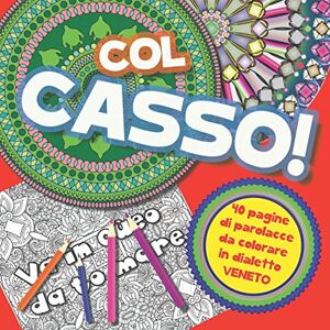 Essentials, Blackpaper Col Casso!: 40 parolacce in dialetto veneto da colorare Libro da colorare per Adulti con Mandala contro ansia e stress (Libri da colorare con parolacce in dialetto) Essentials, Blackpaper Col Casso!: 40 parolacce in dialetto veneto da colorare Libro da colorare per Adulti con Mandala contro ansia e stress (Libri da colorare con parolacce in dialetto)