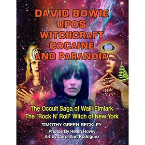 Beckley, Timothy Green David Bowie, UFOs, Witchcraft, Cocaine and Paranoia Black and White Version: The Occult Saga of Walli Elmlark The "Rock and Roll" Witch of New York Beckley, Timothy Green David Bowie, UFOs, Witchcraft, Cocaine and Paranoia Black and White Version: The Occult Saga of Walli Elmlark The "Rock and Roll" Witch of New York