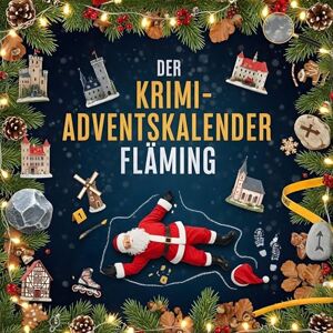 König, Louis Der Krimi-Adventskalender Fläming: Mordsverdächtig in 24 Akten. Ein Fall in deiner Nähe König, Louis Der Krimi-Adventskalender Fläming: Mordsverdächtig in 24 Akten. Ein Fall in deiner Nähe